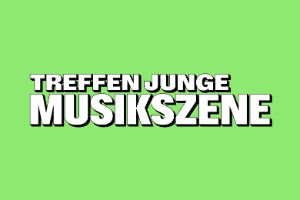 Schriftzug Treffen junge Musikszene