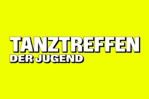 Schriftzug Tanztreffen der Jugend